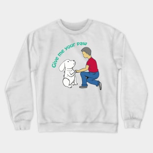 Doggy give me your paw Crewneck Sweatshirt
